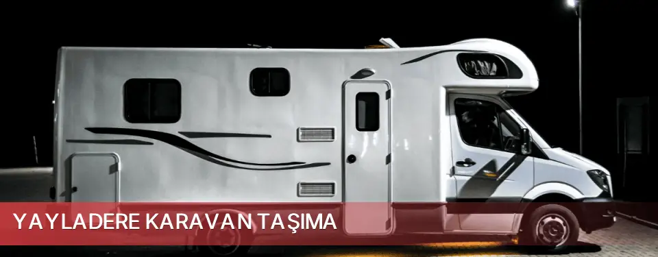 Yayladere İlçemi Karavan Taşıma